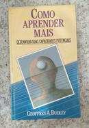 Como Aprender Mais - Desenvolva Suas Capacidades Potenciais-Geoffrey A. Dudley
