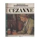 Cezanne - Colecao Biblioteca de Arte - os Impressionistas-Marcel Brion