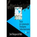 Teoria da Comunicacao / Paradigmas Latino Americano-Jose Marques de Melo