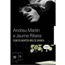 Com os Mortos Nao Se Brinca-Andreu Martin / Jaume Ribera
