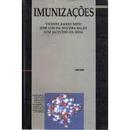 Imunizacoes - Monografias Medicas - Serie Pediatria - Volume 2-Vicente Amato Neto / Jose Luis da Silveira Baldy 