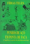 Punhos de Aco em Ponta de Faca / a Superficie e os Poroes da Vida Lat-Fidias Teles