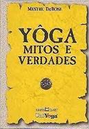 Yoga Mitos e Verdades / Yoga-Mestre Derose