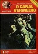 O Canal Vermelho - Colecao Superclube do Crime-Gilberto Tanugi