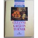 Cezanne / Gauguin / Turner - Colecao os Grande Artistas - Romantismo -Editora Nova Cultural