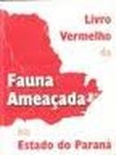 Livro Vermelho da Fauna Ameacada no Estado do Parana / Ecologia-Sandra Bos Mikich / Renato Silveira Bernils / Edi