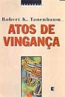 Atos de Viganca - Colecao Suspense Legal-Robert K. Tanenbaum