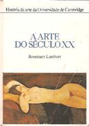 A Arte do Sculo Xx - Colecao Historia da Arte da Universidade de Cam-Rosemary Lambert