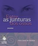 Entre as Junturas dos Ossos - Poesias - Colecao Literatura para Todos-Vera Lucia de Oliveira