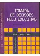 Tomada de Decisoes Pelo Executivo - Volume 2-Manley Howe Jones