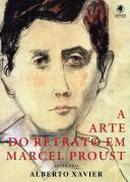 A Arte do Retrato em Marcel Proust - Antologia-Alberto Xavier / Organizacao / Apresentacao