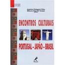 Encontros Culturais - Portugal / Japao / Brasil-Americo Pellegrini Filho / Mitsuru Higuchi Yanaze