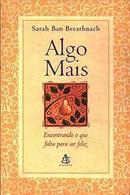 Algo Mais - Encontrando o Que Falata para Ser Feliz-Sarah Ban Breathnach