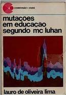 Mutacoes em Educacao Segundo Mc Luhan / Serie Cosmovisao-Lauro de Oliveira Lima