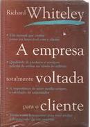 A Empresa Totalmente Voltada para o Cliente-Richard Whiteley