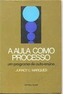 a aula como processo - um progama de auto ensino-Juracy C. Marques