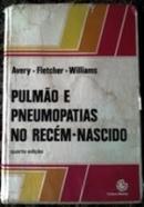 Pulmao e Pneumopatias no Recem Nascido-Mary Ellen Avery / Barry D. Fletcher
