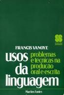 Usos da Linguagem / Problemas e Tecnicas na Producao Oral e Escrita-Francis Vanoye