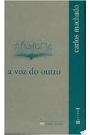 A Voz do Outro / Colecao Rinoceronte-Carlos Machado