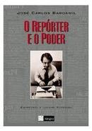 O Reporter e o Poder-Jose Carlos Bardawil