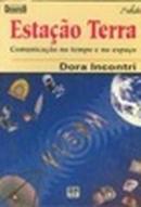 Estacao Terra / Colecao Desafios / Comunicacao no Tempo e no Espaco C-Dora Incontri