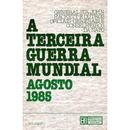 A Terceira Guerra Mundial - Agosto 1985 - Volume I - Guerra-John Hackett / Outros