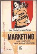 Marketing / uma Ferramenta para o Desenvolvimento-Jose Maria Campos Manzo
