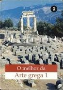 O Melhor da Arte Grega - Volume 1-Jose Jacobo Storch de Gracia y Asensio