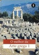 O Melhor da Arte Grega - Volume 1-Jose Jacobo Storch de Gracia y Asensio