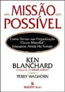 Missao Possivel - Como Tornar Sua Organizacao Classe Mundial-Ken Blanchard / Terry Waghorn