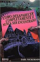 Como Desaparecer Completamente e Nunca Ser Encontrado-Sara Nickerson