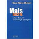 Mais Lucro - Valores Humanos na Construcao da Empresa-Rose Marie Muraro