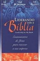Liderando Com a Biblia - Leadership By The Book-Bill Ken Blanchard Hybels / Phil Hodges