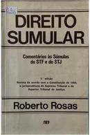 Direito Sumular / Comentarios as Sumulas do Stf e do Stj-Roberto Rosas