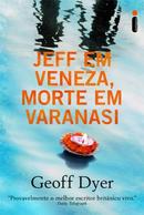 Jeff em Veneza  Morte em Varanasi-Geoff Dyer