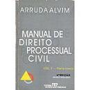 Manual de Direito Processual Civil - Volume 1 - Parte Geral / Civil-Arruda Alvim