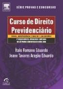 Curso de Direito Previdenciario - Serie Provas e Concursos / Trabalho-Italo Romano Eduardo / Jeane Tavares Aragao Eduar