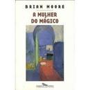 A Mulher do Magico-Brian Moore