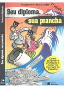 Seu Diploma Sua Prancha - Como Escolher a Profissao e Surfar no Merca-Roberto Macedo