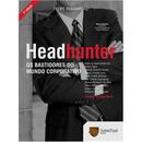 Headhunter - os Bastidores do Mundo Corporativo-Felipe Assumpcao