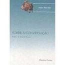 Sobre a Conversacao - Seguido de um Ensaio de Jonathan Swift / Coleca-Andre Morellet