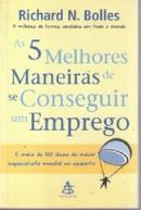 As 5 Melhores Maneiras de Se Conseguir um Emprego-Richard N. Bolles