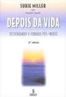 Depois da Vida - Desvendando a Jornada Pos-morte-Sukie Miller / Suzanne Lipsett