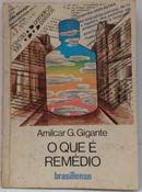 O Que e Remedio - Colecao Primeiros Passos-Amilcar G. Gigante