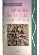 A Vida Secreta dos Relogios e Outras Historias-Roney Cytrynowicz