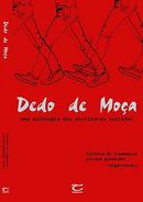 Dedo de Moca - uma Antologia das Escritoras Suicidas-Florbela de Itamambuca / Silvana Guimaraes / Orga