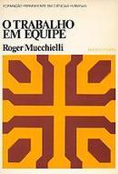 O Trabalho em Equipe-Roger Mucchielli