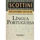 Dicionario Escolar da Lingua Portuguesa-Alfredo Scottini / Compilacao
