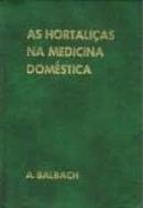 As Hortalicas na Medicina Domestica-A. Balbach