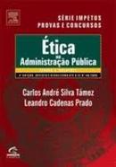 Etica na Administracao Publica - Teoria e Questoes / Serie Provas e C-Carlos Andre Silva Tamez / Leandro Cadenas Prado